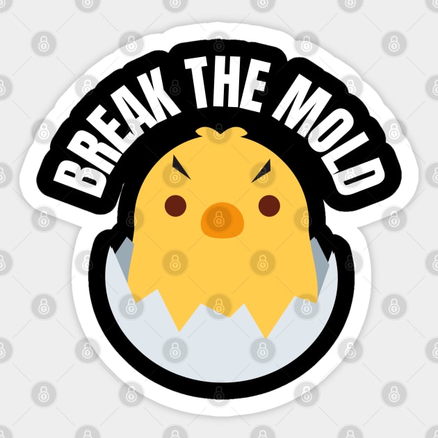 Break the Mold – Motivational Cute Chick Design Sticker by Stylecombinator